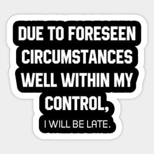 I Will Be Late - Mother's Day Funny Gift Sticker